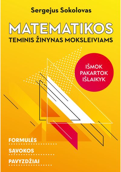 Sergejus Sokolovas - Matematikos teminis žinynas moksleiviams : formulės, sąvokos, pavyzdžiai - 000000000004143709