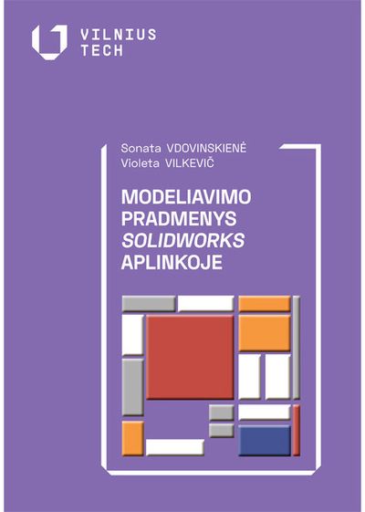 Modeliavimo pradmenys SolidWorks aplinkoje. 2-oji pataisyta ir papildyta laida