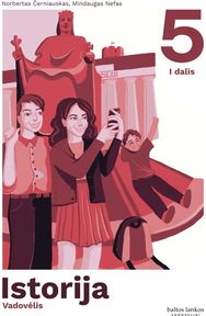 Istorija. Vadovėlis 5 klasei, I dalis