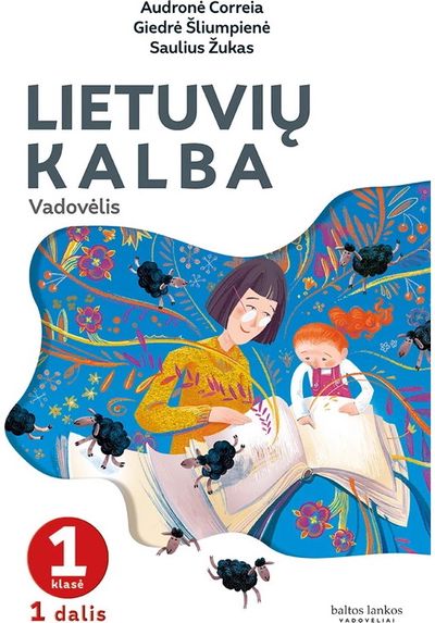 Lietuvių kalba. Vadovėlis 1 klasei, 1 dalis