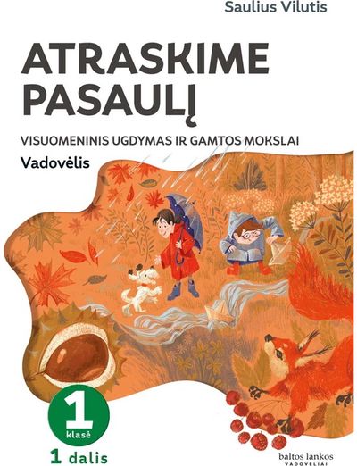Atraskime pasaulį. Visuomeninio ugdymo ir gamtos mokslų vadovėlis 1 klasei, 1 da lis