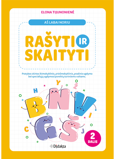 Aš labai noriu rašyti ir skaityti: pratybos skirtos ikimokyklinio, priešmokyklin io, pradinio ugdymo bei specialiųjų ugdymosi poreikių turintiems vaikams