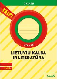 Lietuvių kalba ir literatūra. Užrašai 2 klasei, 2 dalis (pagal 2022 m. BUP). Ser ija TAIP!