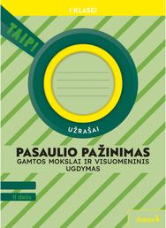 Pasaulio pažinimas. Gamtos mokslai ir visuomeninis ugdymas. Užrašai 1 klasei, 2 dalis (pagal 2022 m. BUP). Serija TAIP!
