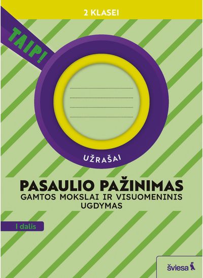 Pasaulio pažinimas. Gamtos mokslai ir visuomeninis ugdymas. Užrašai 2 klasei, 1 dalis (pagal 2022 m. BUP). Serija TAIP!