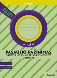 Pasaulio pažinimas. Gamtos mokslai ir visuomeninis ugdymas. Užrašai 2 klasei, 2 dalis (pagal 2022 m. BUP). Serija TAIP!