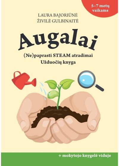 Augalai: (ne)paprasti STEAM atradimai: užduočių knyga