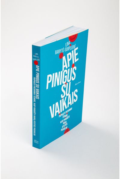 Lina Banytė Surplienė - Apie pinigus su vaikais. Paprasti patarimai tėvams, kaip paruošti vaiką ateities pasauliui. E.knyga - 000000000011002898