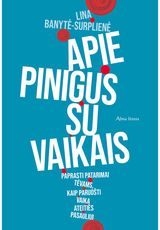 Lina Banytė Surplienė - Apie pinigus su vaikais. Paprasti patarimai tėvams, kaip paruošti vaiką ateities pasauliui. E.knyga - 000000000011002898