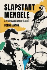 Slapstant Mengelę arba Bavarija tropikuose. Audioknyga