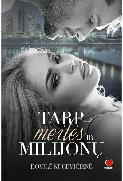 Dovilė Kucevičienė - Tarp meilės ir milijonų. E.knyga - 000000000015000632