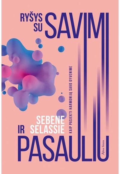 Ryšys su savimi ir pasauliu. Kaip pasiekti harmoniją savo gyvenime