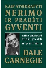 Kaip atsikratyti nerimo ir pradėti gyventi. Laiko patikrinti būdai įveikti nerim ą