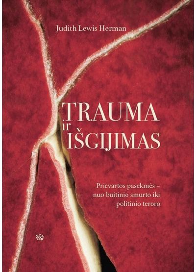 Trauma ir išgijimas: prievartos pasekmės – nuo buitinio smurto iki politinio ter oro