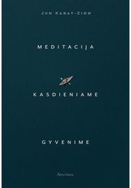 MEDITACIJA KASDIENIAME GYVENIME. Kur beeitum, jau esi ten. Audioknyga
