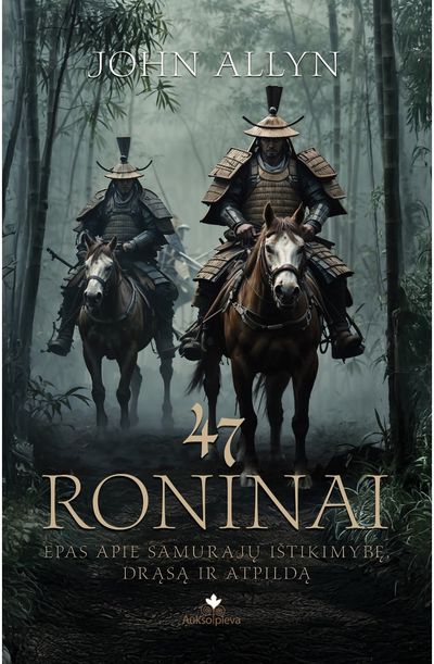 47 RONINAI. Epas apie samurajų ištikimybę, drąsą ir atpildą. Audioknyga