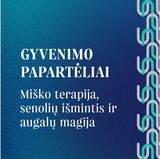 GYVENIMO PAPARTĖLIAI. Miško terapija, senolių išmintis ir augalų magija