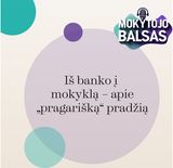 MOKYTOJO BALSAS. Iš banko į mokyklą – apie „pragarišką“ pradžią