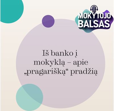 MOKYTOJO BALSAS. Iš banko į mokyklą – apie „pragarišką“ pradžią