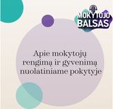 MOKYTOJO BALSAS. Apie mokytojų rengimą ir gyvenimą nuolatiniame pokytyje