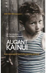Augant Kainui. Kaip apsaugoti berniukų jausmų pasaulį. Audioknyga