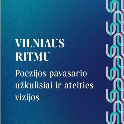 VILNIAUS RITMU. Poezijos pavasario užkulisiai ir ateities vizijos