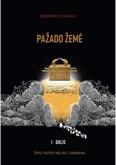 PAŽADO ŽEMĖ. ŽYDŲ TAUTOS KELIAS Į KANAANĄ