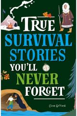 True Stories Youll Never Forget: True Survival Stories