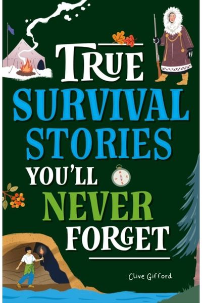 True Stories Youll Never Forget: True Survival Stories