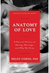 Anatomy of Love: A Natural History of Mating, Marriage, and Why We Stray