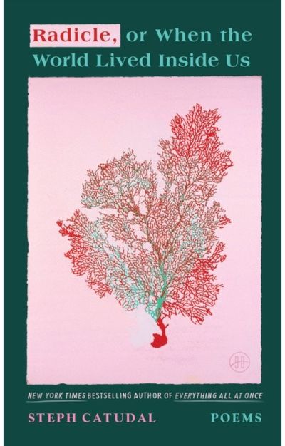 Radicle, or When the World Lived Inside Us: Poems