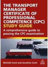 Transport Manager Certificate of Professional Competence (CPC) Study Guide: A Comprehensive Guide to Passing the CPC Examination