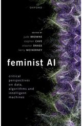 Feminist AI: Critical Perspectives on Algorithms, Data, and Intelligent Machines