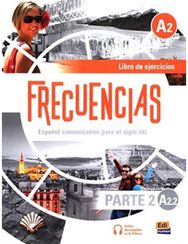 Frecuencias A2 : Part 2 : A2.2 Exercises Book: Second Part of Frecuencias A2 course with coded access to the ELETeca