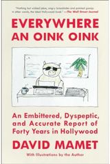 Everywhere an Oink Oink: An Embittered, Dyspeptic, and Accurate Report of Forty Years in Hollywood