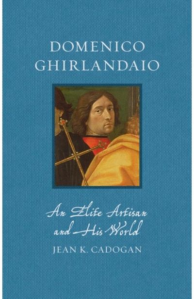Domenico Ghirlandaio: An Elite Artisan and His World