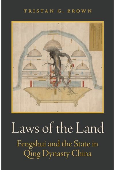 Laws of the Land: Fengshui and the State in Qing Dynasty China