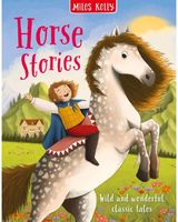 Horse Stories: Wild and Wonderful Classic Tales