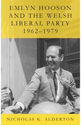 Emlyn Hooson and the Welsh Liberal Party, 1962-1979
