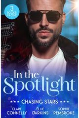 In The Spotlight: Chasing Stars: Burn Me Once / Falling for the Rebel Princess / Island Fling to Forever