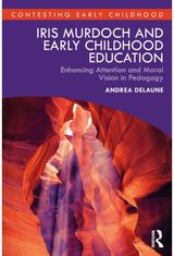 Iris Murdoch and Early Childhood Education: Enhancing Attention and Moral Vision in Pedagogy