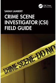 Crime Scene Investigator (CSI) Field Guide