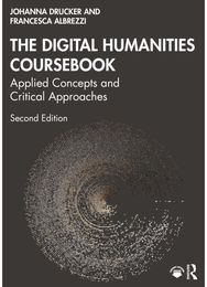 Digital Humanities Coursebook: Applied Concepts and Critical Approaches