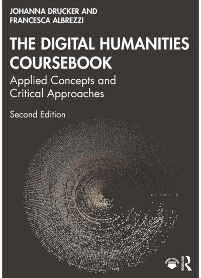 Digital Humanities Coursebook: Applied Concepts and Critical Approaches