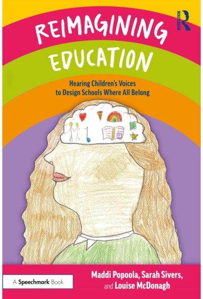 Reimagining Education: Hearing Children's Voices to Design Schools Where All Belong