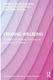 Creating Wellbeing: The Role of Making Practices in Academic Contexts