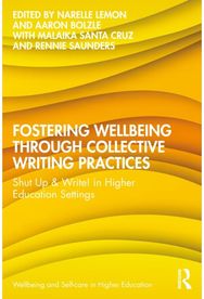 Fostering Wellbeing through Collective Writing Practices: Shut Up & Write! in Higher Education Settings