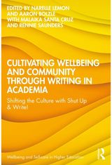 Cultivating Wellbeing and Community through Writing in Academia: Shifting the Culture with Shut Up & Write!