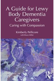 Guide for Lewy Body Dementia Caregivers: Caring with Compassion