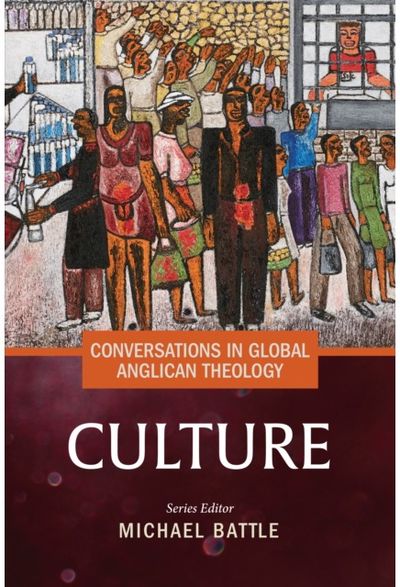 Conversations in Global Anglican Theology: Culture